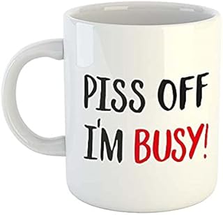 Piss Off, Im Busy! | Rude Mugs | Offensive Mugs | Novelty Mugs | Office Mugs | New Job Mugs | Colleague Gift | Novelty Gifts