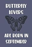  Butterfly Lovers Are Born In September Edt 3: Birthday Gift for Butterfly Lovers, Butterfly Lovers Gifts, Cute Butterfly Notebook - 120 Pages