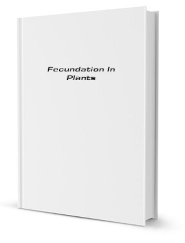 Fecundation in plants, (Carnegie Institution of... B0006ADY5M Book Cover
