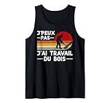 J'Peux Pas J'ai Travail Du Bois Cadeau Menuiserie