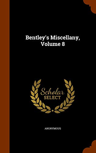 Bentley's Miscellany, Volume 8