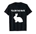 Folge dem weißen Kaninchen T-Shirt