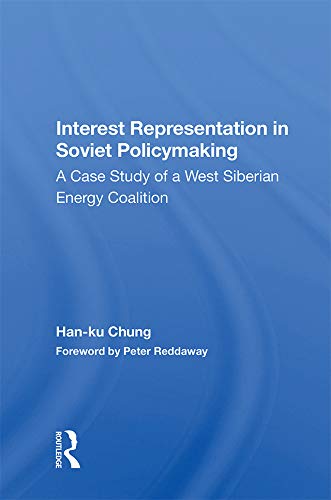 Interest Representation In Soviet Policymaking: A Case Study Of A West Siberian Energy Coalition