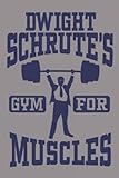 Dwight Schrute\'s Gym for Muscles Notebook: (110 Pages, Lined, 6 x 9)