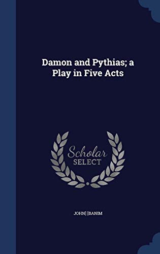 Damon and Pythias; a Play in Five Acts 1296942201 Book Cover