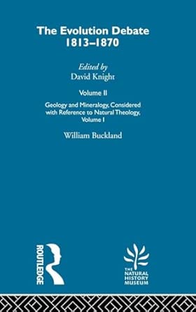 Geology & Mineralogy, Considered with Reference to Natural Theology, Volume I, 1836: The Evolution Debate, 1813-1870-Wow! eBook