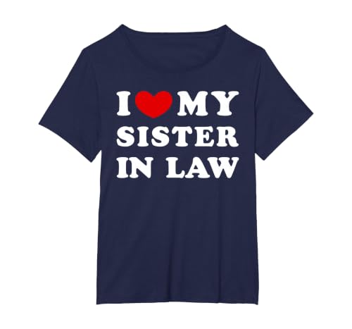 I Love My Sister in Law, I Love My Sister in Law T-Shirt, Women's Plus, Navy Blue, 1X