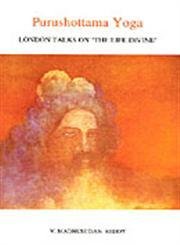 Paperback Purushottama yoga: London talks on " The life divine " Book
