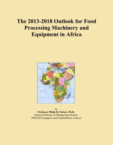 The 2013-2018 Outlook for Food Processing Machinery and Equipment in Africa