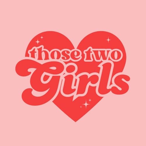 Those Two Girls Podcast Por Leiann and Valerie arte de portada