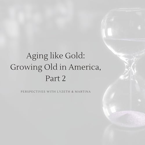 Aging Like Gold: Growing Old in America, Part 2