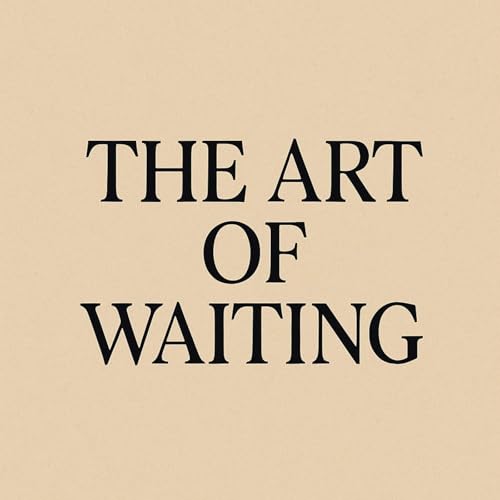 The Art Of Waiting