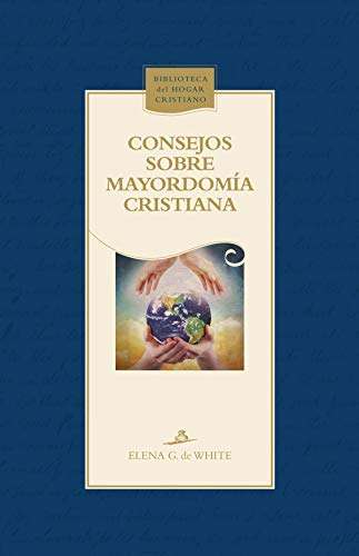 Consejos sobre mayordomía cristiana (Biblioteca del hogar cristiano) (Spanish Edition)