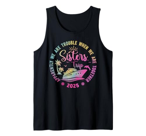 Sisters Trip 2025 Cruise Vacation We Are Trouble Together Camiseta sin Mangas