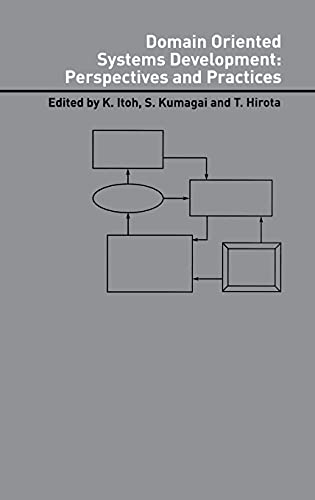 Domain Oriented Systems Development: Practices and Perspectives: 6 (Advanced Information Processing Technology, 6) view 2