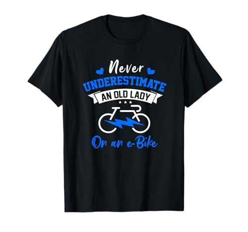 Never Underestimate An Old Lady On An E-Bike Bicycle Cyclist T-Shirt