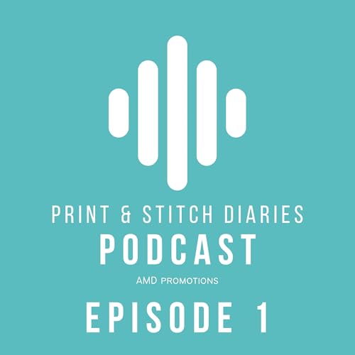 Episode 1 - Welcome to the Print & Stitch Diaries by AMD Promotions