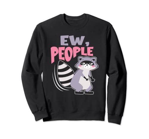 Ew People – Racoon Lover – Divertido regalo sarcástico introvertido Sudadera