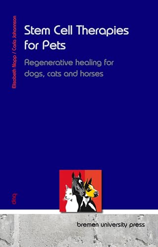 Stem Cell Therapies for Pets : Regenerative healing for dogs, cats and horses (English Edition)