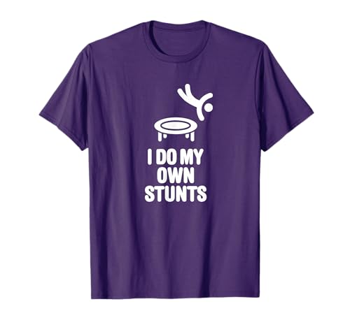 I Do My Own Stunts Trampoline T-Shirt