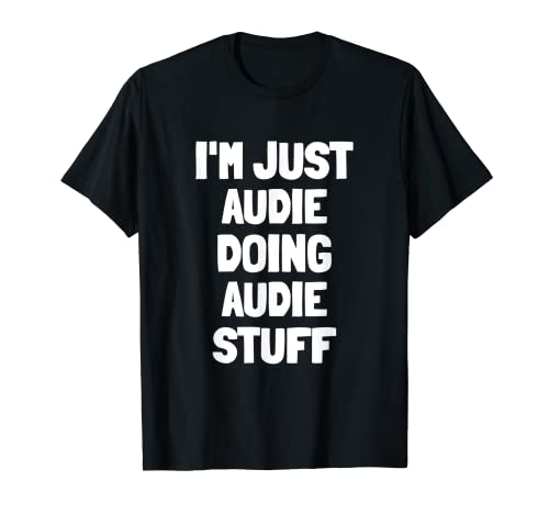 Solo estoy Audie haciendo cosas de audio Camiseta