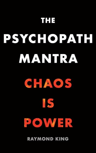 The Psychopath Mantra: Chaos is Power