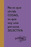No es que olvide cosas, es que soy una persona selectiva.: Cuaderno de notas para recordar ideas, tareas y pensamientos importantes. Regalo Original y divertido.