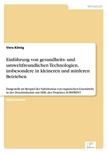 Einführung von gesundheits- und umweltfreundlichen Technologien, insbesondere in kleineren und mittleren Betrieben: Dargestellt am Beispiel der ... mit Hilfe des Projektes SUBSPRINT