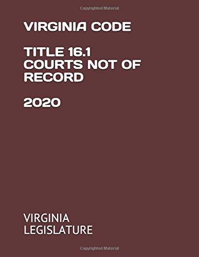 VIRGINIA CODE TITLE 16.1 COURTS NOT OF RECORD 2020