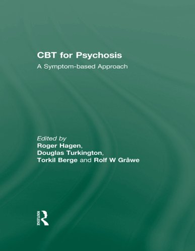 CBT for Psychosis: A Symptom-based Approach (The International Society for Psychological and Social Approaches to Psychosis Book Series)