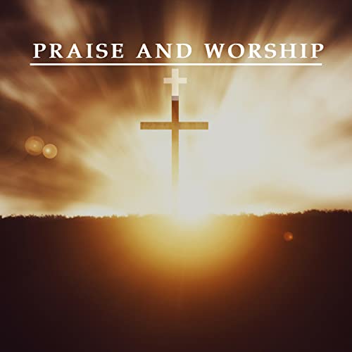 Praise Ye The Lord Praise &