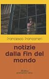 Notizie dalla fine del mondo (Italian Edition)