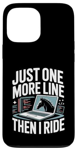 Just One More Line Then I Ride Horse �v���O���}�[ �X�}�z�P�[�X iPhone 13 Pro Max �p