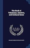 The Book of Talismans, Amulets, and Zodiacal Gems