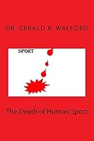 The Death of Human Sport 1518769233 Book Cover