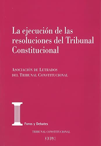 Portada de La ejecución de las resoluciones del Tribunal Constitucional