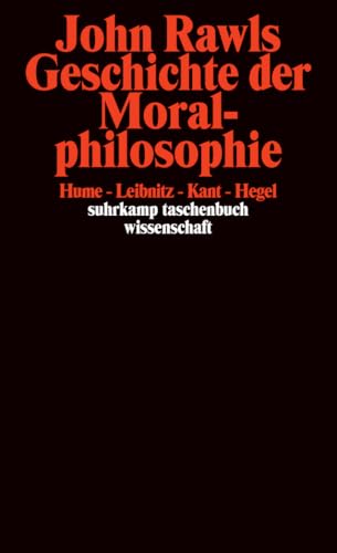Geschichte der Moralphilosophie: Hume, Leibniz, Kant, Hegel (suhrkamp taschenbuch wissenschaft)