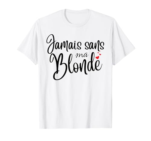 Jamais Sans Ma Blonde - Duo Drole Déguisement 2 Personnes T-Shirt