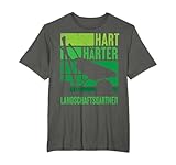 Hart Härter Landschaftsgärtner Garten- und Landschaftsbauer T-Shirt