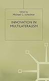 Innovation in Multilateralism (International Political Economy Series)