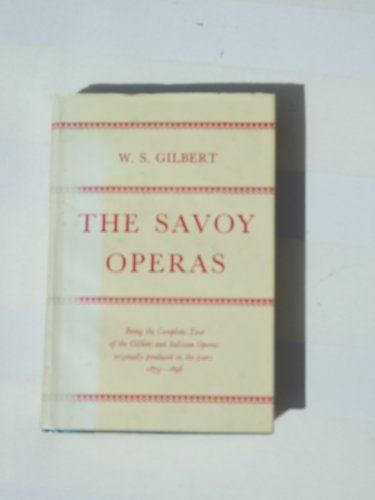 THE SAVOY OPERAS - BEING THE COMPLETE TEXT OF T... B00159R2ME Book Cover