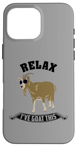 Coque pour iPhone 16 Pro Max Relax I've Goat This Cool Goat Lover Funny Billy Goat Lover