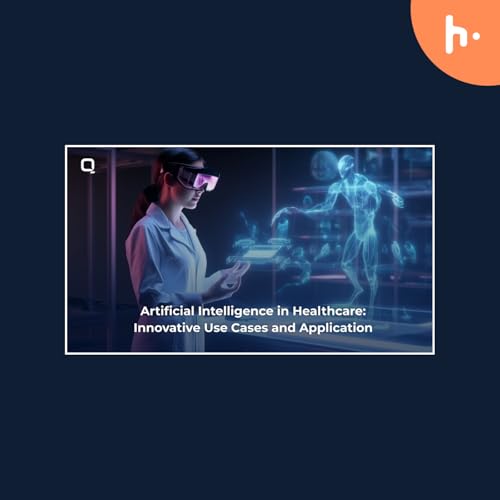 Artificial Intelligence in Healthcare: Innovative Use Cases and Application Podcast Por pooja qsstechnosoft arte de portada