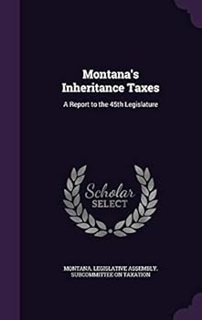 Hardcover Montana's Inheritance Taxes: A Report to the 45th Legislature Book