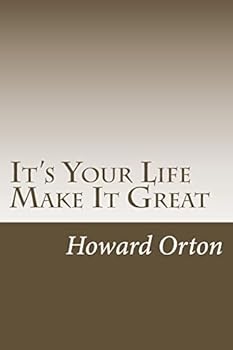 Paperback It's Your Life Make It Great: Why Not Book