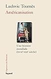 tournon sur rhone france  Américanisation: Une histoire mondiale XVIIIe-XXIe siècles