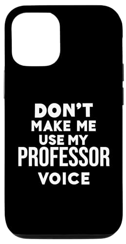 Carcasa para iPhone 15 Pro Funny Don't Make Me Use My Professor Voice