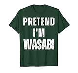 Photo Gallery pretend i m wasabi - costume divertente per halloween maglietta Photo Gallery pretend i m wasabi - costume divertente per halloween maglietta