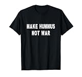 Make Hummus Not War Tees