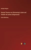 Samuel Thomas von Sömmering's Leben und Verkehr mit seinen Zeitgenossen: Erste Abtheilung (German Edition) 3368396331 Book Cover